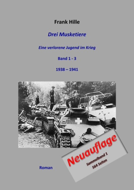 E-kniha Drei Musketiere - Eine verlorene Jugend im Krieg, Sammelband 1 Frank Hille