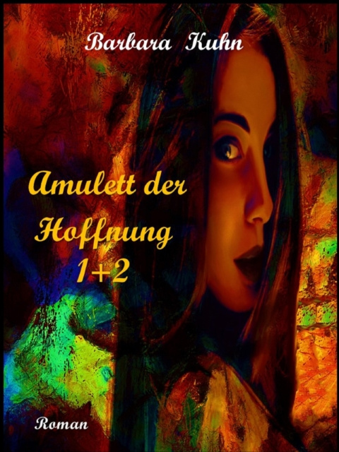 E-book Amulett der Hoffnung 1+ 2 Barbara Doris Kuhn