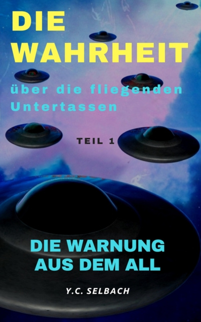 E-knjiga Die Wahrheit uber die fliegenden Untertassen Yasmin Selbach