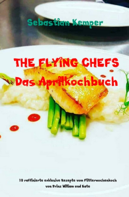 E-book THE FLYING CHEFS Das Aprilkochbuch Sebastian Kemper