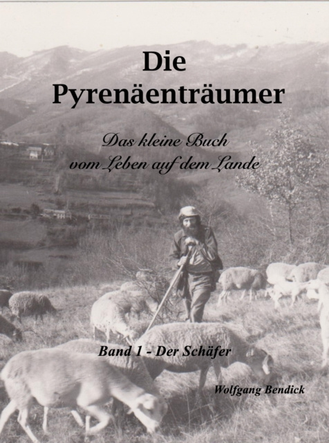 E-kniha Die Pyrenaentraumer - Der Schafer Wolfgang Bendick