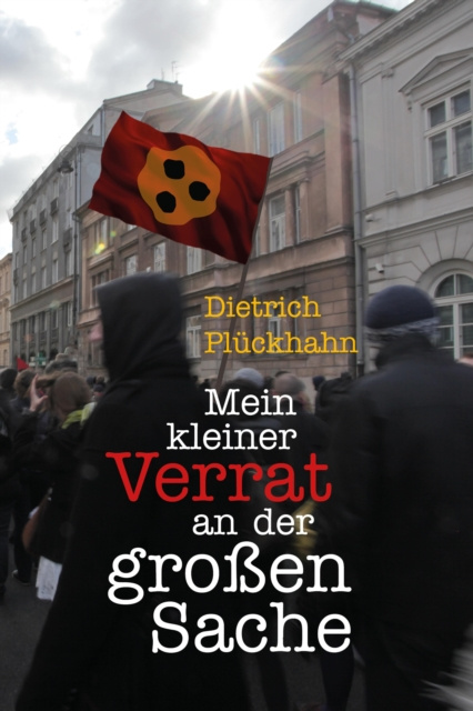 E-knjiga Mein kleiner Verrat an der groen Sache Dietrich Pluckhahn