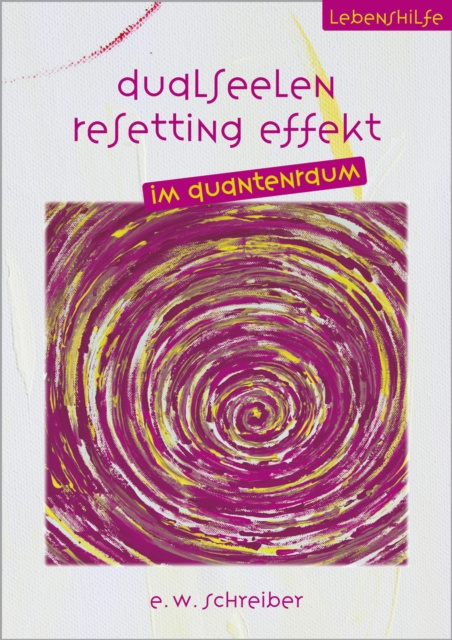 E-knjiga Dualseelen Resetting Effekt E. W. Schreiber