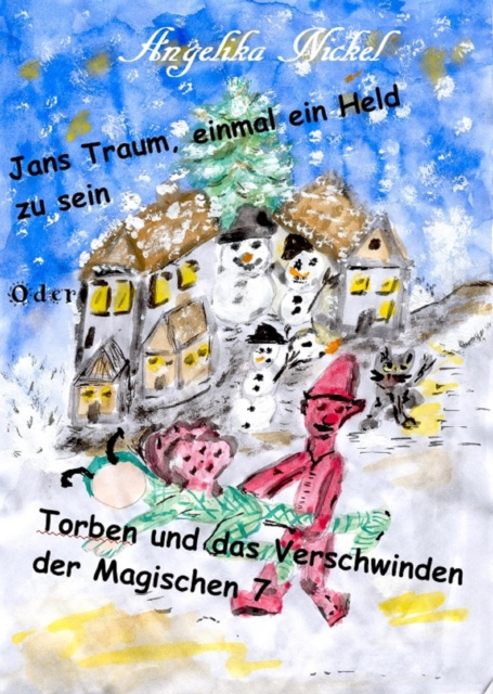 E-knjiga Jans Traum, einmal ein Held zu sein oder Torben und das Verschwinden der Magischen 7 Angelika Nickel