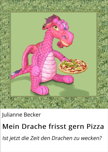 E-Book Mein Drache frisst gern Pizza Julianne Becker