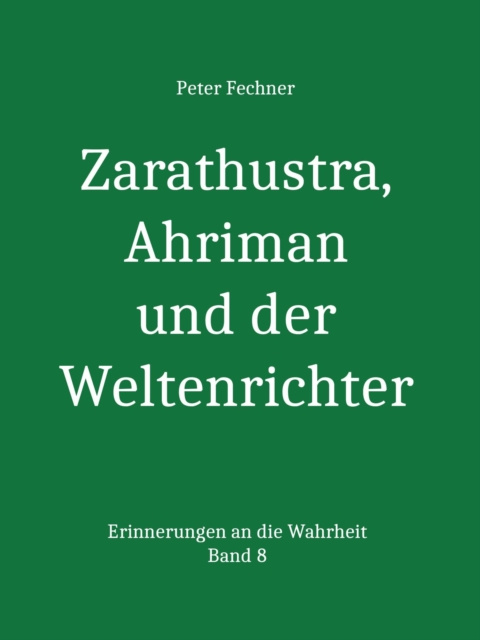 E-knjiga Zarathustra, Ahriman und der Weltenrichter Peter Fechner