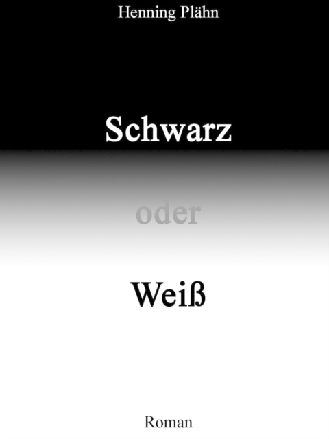 E-knjiga Schwarz oder Wei Henning Plahn