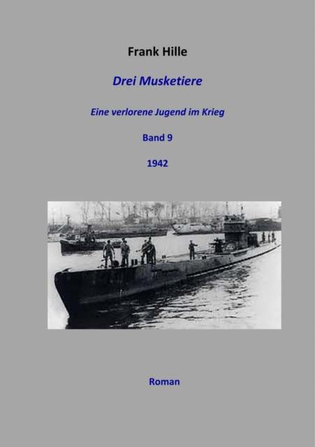 E-kniha Drei Musketiere - Eine verlorene Jugend im Krieg, Band 9 Frank Hille