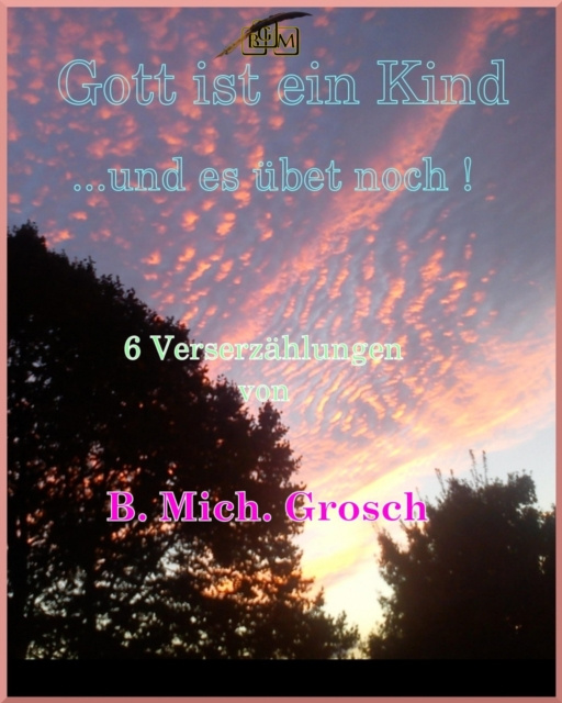 E-kniha Gott ist ein Kind Bernd Michael Grosch