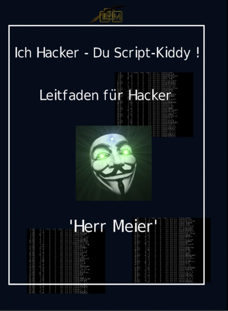 E-book Ich Hacker - Du Script-Kiddy Herr Meier