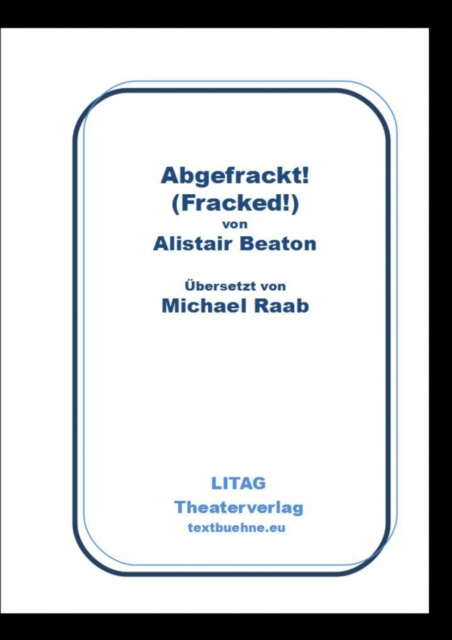 ebook Abgefrackt! Fracked. Alistair Beaton
