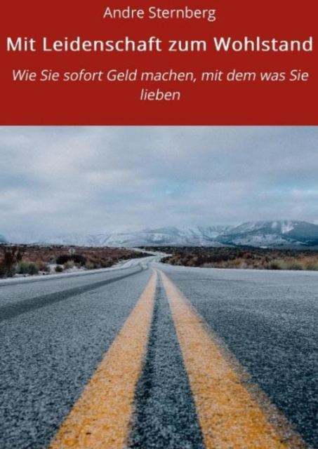 E-book Mit Leidenschaft zum Wohlstand Andre Sternberg