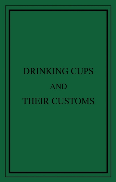 E-knjiga Drinking Cups And Their Customs George Edwin Roberts