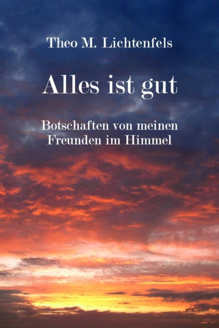 E-knjiga Alles ist gut Theo M. Lichtenfels