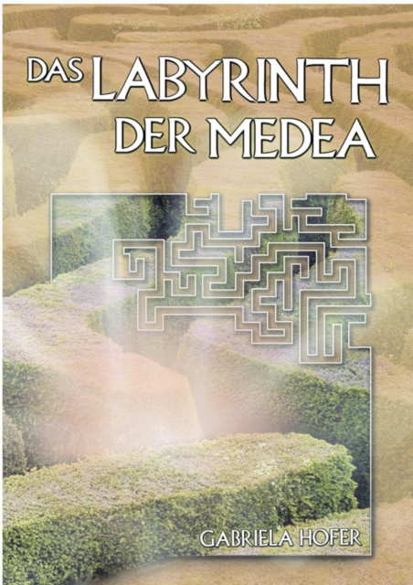 E-book Das Labyrinth der Medea Gabriela Hofer