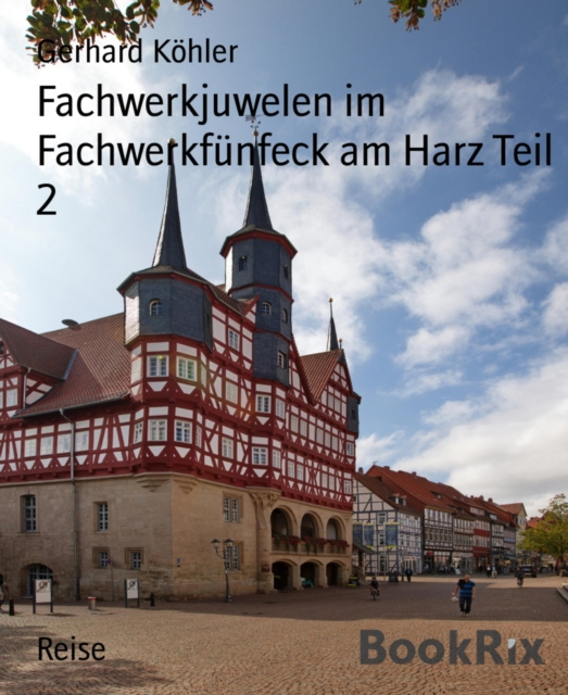 E-kniha Fachwerkjuwelen im Fachwerkfunfeck am Harz Teil 2 Gerhard Kohler