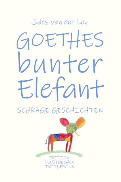 E-book Goethes bunter Elefant Jules van der Ley