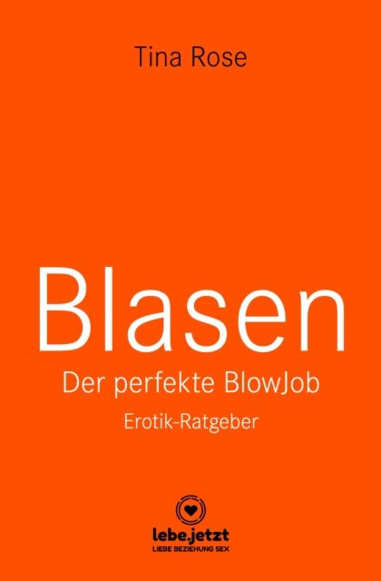 E-book Blasen - Der perfekte Blowjob | Erotischer Ratgeber Tina Rose