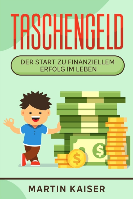 E-kniha Taschengeld - der Start zu finanziellem Erfolg im Leben Martin Kaiser