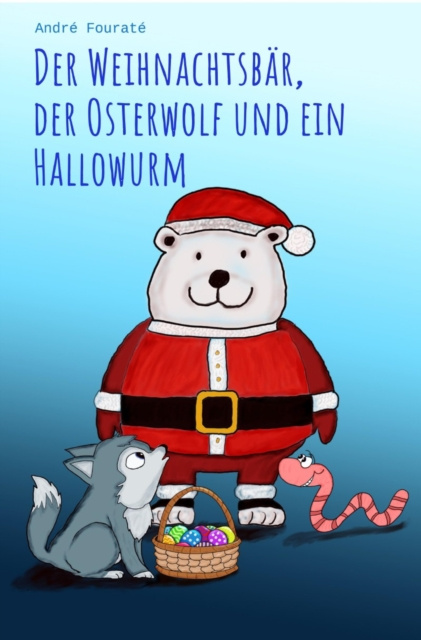 E-knjiga Der Weihnachtsbar, der Osterwolf und ein Hallowurm Andre Fourate