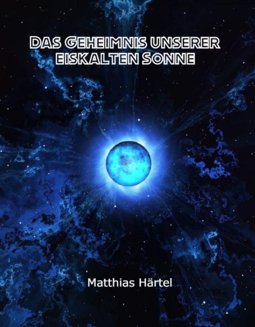 E-book Das Geheimnis unserer eiskalten Sonne Matthias Hartel