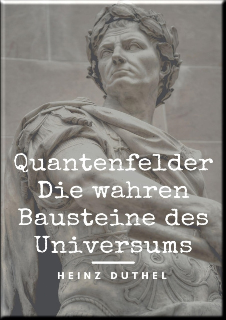 E-kniha Quantenfelder: Die wahren Bausteine des Universums Heinz Duthel