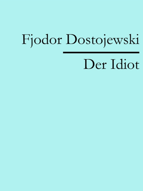 E-kniha Der Idiot Fjodor Dostojewski