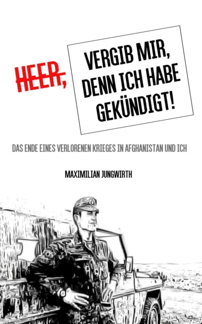 E-kniha Heer, vergib mir, denn ich habe gekundigt! Maximilian Jungwirth