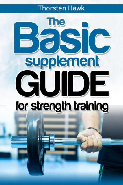 E-knjiga Basic Supplement Guide for Strength Training Thorsten Hawk