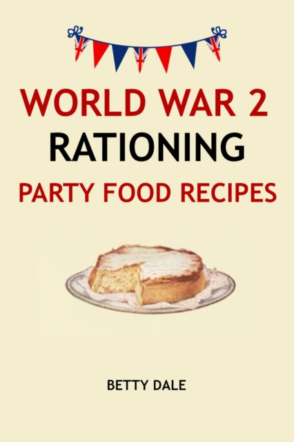 E-knjiga World War 2 Rationing Party Food Recipes Betty Dale