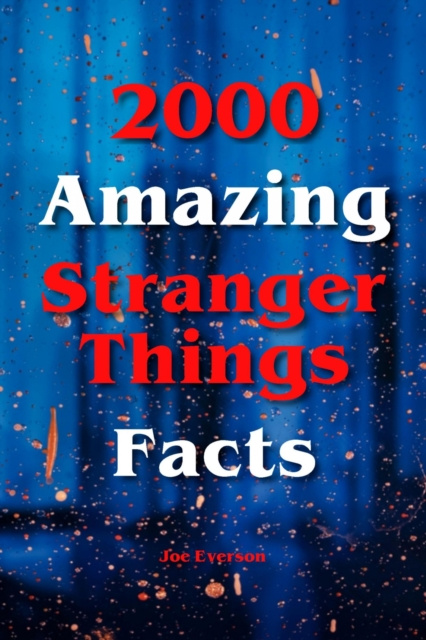 E-book 2000 Amazing Stranger Things Facts Joe Everson
