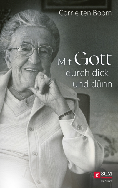 E-kniha Mit Gott durch dick und dunn Corrie ten Boom
