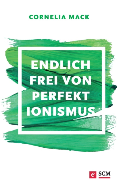 E-book Endlich frei von Perfektionismus Cornelia Mack