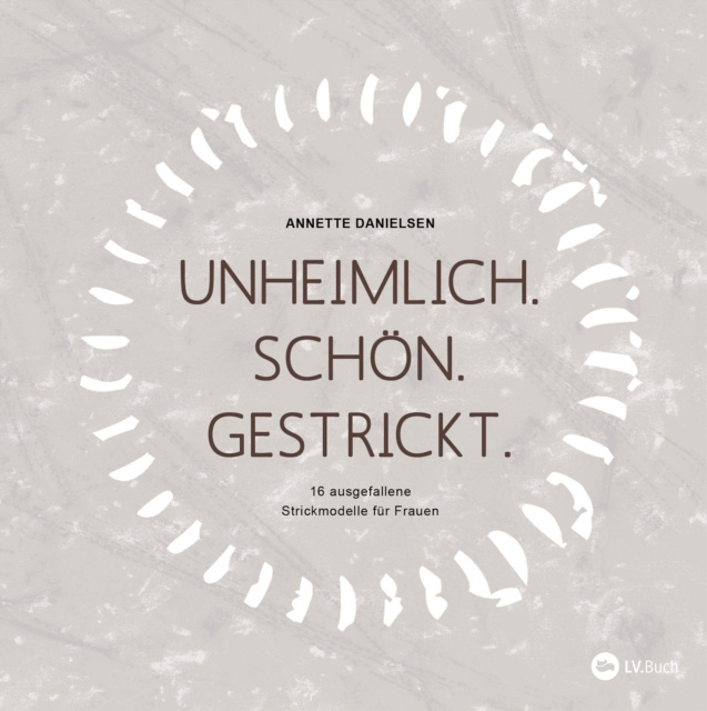 E-book Unheimlich. Schon. Gestrickt. Annette Danielsen