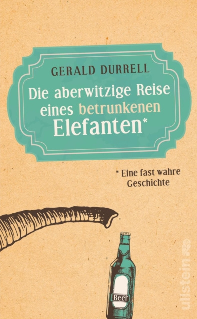 E-kniha Die aberwitzige Reise eines betrunkenen Elefanten Gerald Durrell