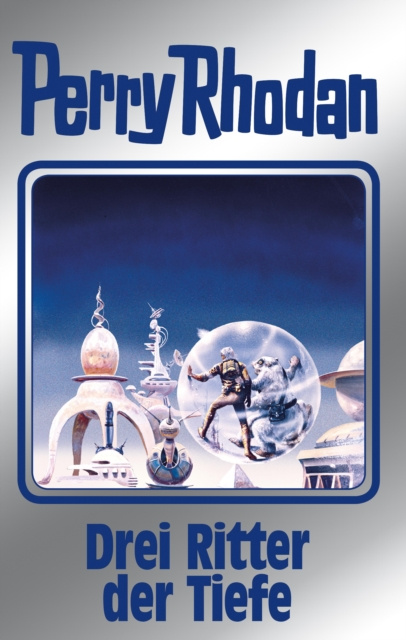 E-kniha Perry Rhodan 144: Drei Ritter der Tiefe (Silberband) Thomas Ziegler