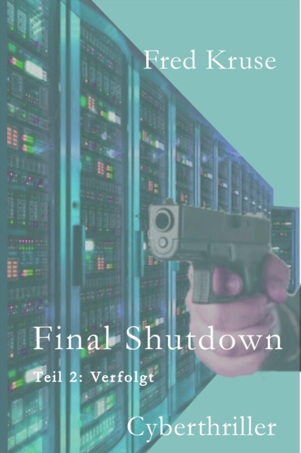 E-book Final Shutdown - Teil 2: Verfolgt Fred Kruse