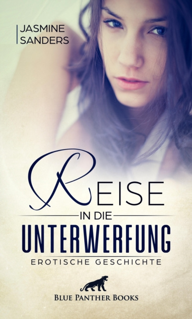 E-knjiga Reise in die Unterwerfung | Erotische Geschichte Jasmine Sanders