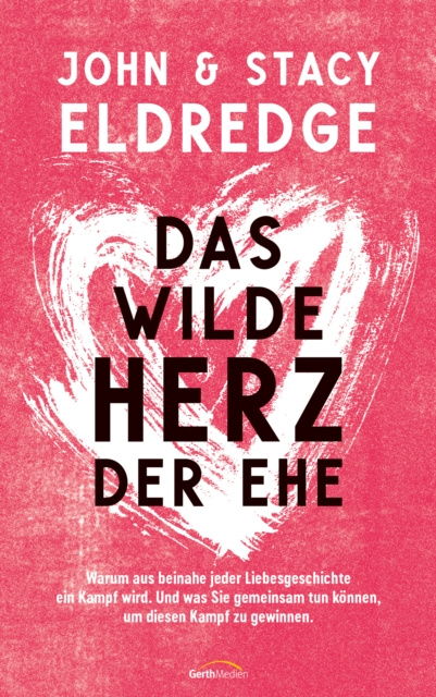 E-kniha Das wilde Herz der Ehe John Eldredge