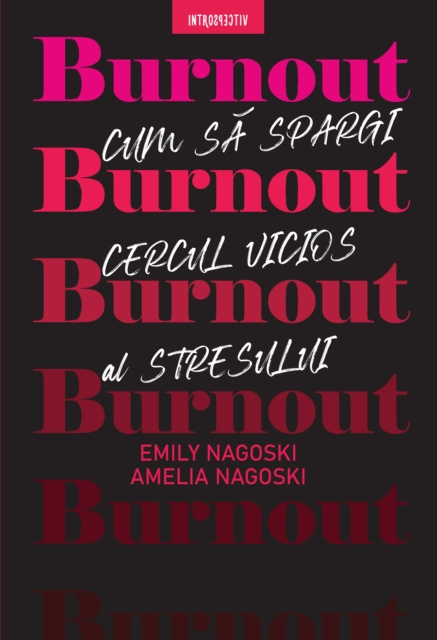 E-kniha Burnout. Cum Sa Spargi Cercul Vicios Al Stresului Emily Nagoski
