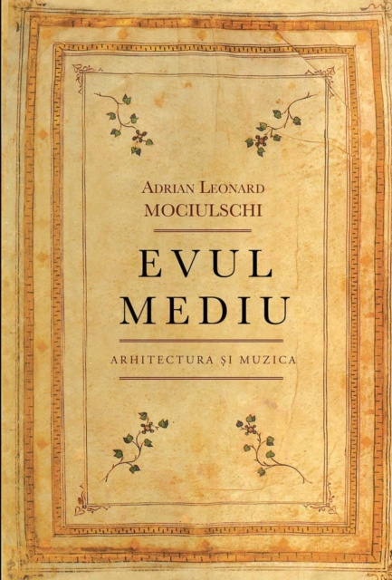 E-kniha Evul mediu. Arhitectura si Muzica Adrian Leonard Mociulschi