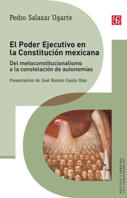 E-Book El Poder Ejecutivo en la Constitucion mexicana Pedro Salazar Ugarte