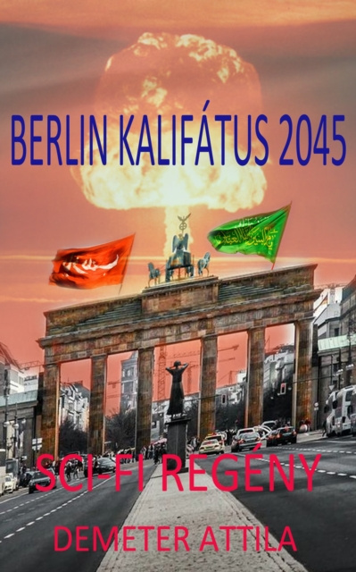 E-kniha Berlin kalifatus 2045 Demeter Attila