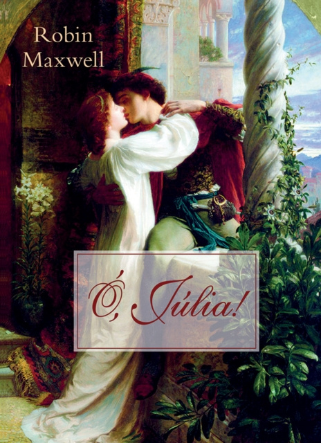 E-book O, Julia! Robin Maxwell