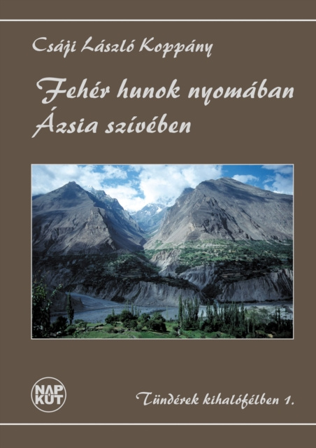 E-book Feher hunok nyomaban Azsia sziveben Csaji Laszlo Koppany