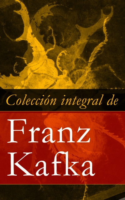 E-book Coleccion integral de Franz Kafka Franz Kafka