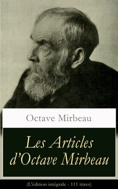 E-kniha Les Articles d'Octave Mirbeau (L'edition integrale - 111 titres) Octave Mirbeau