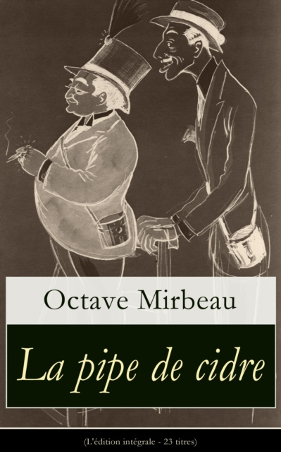 E-book La pipe de cidre (L'edition integrale - 23 titres) Octave Mirbeau
