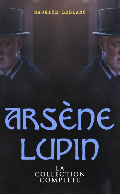 E-könyv Arsene Lupin: La Collection Complete Maurice Leblanc
