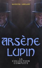 E-kniha Arsene Lupin: La Collection Complete Maurice Leblanc